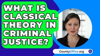 What Is Classical Theory In Criminal Justice  CountyOfficeorg [upl. by Nepil844]