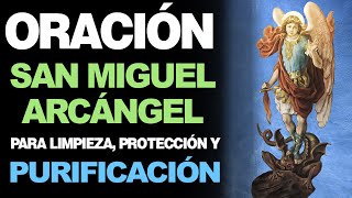 🙏 Oración al Arcángel San Miguel PARA LIMPIEZA PURIFICACIÓN Y PROTECCIÓN 🙇 [upl. by Alviani]