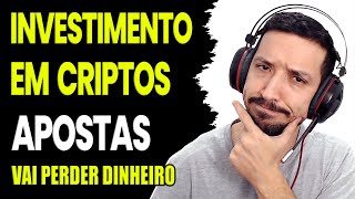 VALE A PENA INVESTIR EM CRIPTOMOEDAS APOSTAS É INVESTIMENTO A PROMESSA DE GANHAR DINHEIRO FACIL [upl. by Ginelle671]