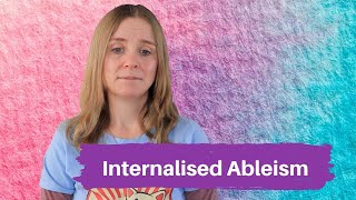 Internalised Ablism [upl. by Aker569]