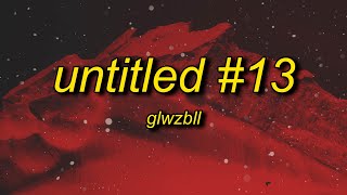 glwzbll  untitled 13 [upl. by Telocin244]