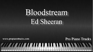 Bloodstream  Ed Sheeran Piano Accompaniment Instrumental KaraokeBacking Track [upl. by Peednama25]