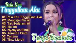 Tasya Rosmala Rela Kau Tinggalkan AkuMengejar BadaiTak Sedalam Ini full album Virall tiktok [upl. by Nirred]