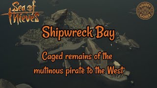 Caged Remains Of The Mutinous Pirate To The West  Shipwreck Bay  Sea Of Thieves Riddle Solution [upl. by Courtnay]