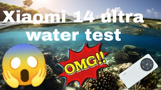 Xiaomi 14 ultra waterproof test  Xiaomi 14 ultra water resistance review  Xiaomi 14 ultra in water [upl. by Rozamond266]