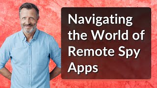 Navigating the World of Remote Spy Apps [upl. by Lisandra]