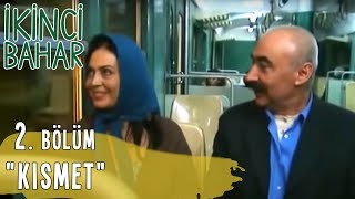 İkinci Bahar 2 Bölüm Tek Parça quotKısmetquot [upl. by Nnahaid105]