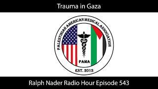 Trauma in Gaza  Ralph Nader Radio Hour Episode 543 [upl. by Alisan]