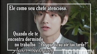 Asmr TaehyungSeu chefe te pega dormindo no trabalhoEle como seu chefe atencioso [upl. by Suirad]