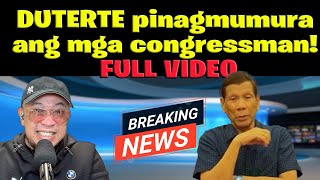 DUTERTE pinagmumura ang mga congressman FULL VIDEO [upl. by Adnert654]