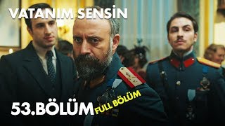 Vatanım Sensin 53 Bölüm  Full Bölüm [upl. by Naaitsirhc]