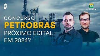 Concurso Petrobras  Próximo edital em 2024 [upl. by Ahteres]