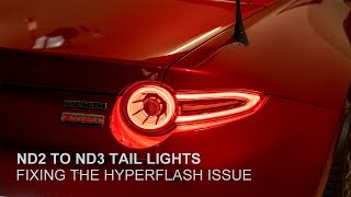 ND2 TO ND3 MX5 Tail Light  Fixing the Hyperflash Issue [upl. by Hnilym]