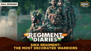 Sikh Regiment  The Most Decorated Warriors  Regiment Diaries  Indian Army  Full Episode [upl. by Jr67]