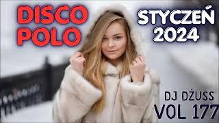 Składanka disco polo Styczeń 2024 🎧 Najnowsze disco polo 🎧➠VOL 177by DJ DŻUSS [upl. by Melville]