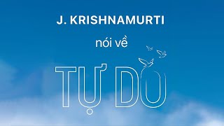 Sách Nói J Krishnamurti Nói Về Tự Do  Chương 1  Từ Hoá Hoàng Lan [upl. by Sletten322]