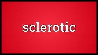 Sclerotic Meaning [upl. by Yasdnil]