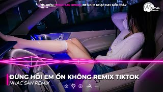 ĐỪNG HỎI EM ỔN KHÔNG REMIX TIKTOK STYLE HUYPT REMIX  NHẠC REMIX HOT TREND TIKTOK 2025 [upl. by Keener]