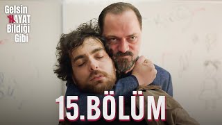 Gelsin Hayat Bildiği Gibi  15Bölüm [upl. by Artened]