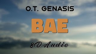 OT Genasis  Bae 8D AUDIO [upl. by Deborah514]