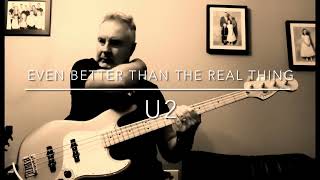 Even Better Than The Real Thing U2 Bass Cover [upl. by Foskett]