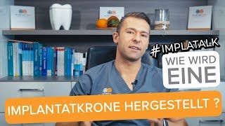 Implatalk 7  Wie wird eine Implantatkrone hergestellt [upl. by Bannasch]