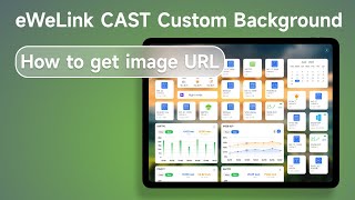 eWeLink CAST how to get image URL for custom background [upl. by Henarat692]