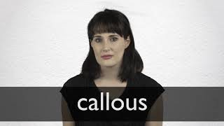 How to pronounce CALLOUS in British English [upl. by Ytomit]