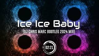 Vanilla Ice  Ice Ice Baby DJ Chris Marc Bootleg 2024 Mix [upl. by Anircam]