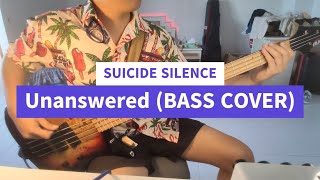 SUICIDE SILENCE  Unanswered Bass Cover [upl. by Yesor125]