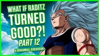 WHAT IF RADITZ TURNED GOOD PART 12  Dragonball Discussion  MasakoX [upl. by Naiva880]