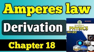 Ampere law chapter 18 class 12 new physics book  Derivation of ampere law unit 18  derivation [upl. by Nocam869]