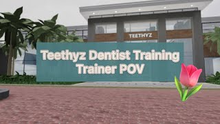 Teethyz Dentist Training  Trainer POV Roblox [upl. by Pallas]