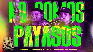 Manny Tololoche  No Somos Payasos ft Natanael Cano En Vivo [upl. by Zollie]