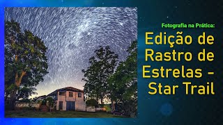 Fotografia na Prática Edição de Rastro de Estrelas Star Trail [upl. by Yelsnik]