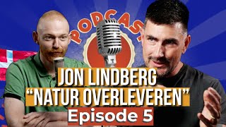 Episode 5 Jon Lindberg “Naturoverleveren” [upl. by Singhal289]