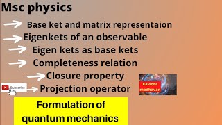 Formulation of quantum mechanics jj sakurai base kets and matrix representations Eigen kets [upl. by Ajim385]