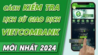 Cách Kiểm Tra LỊCH SỬ GIAO DỊCH Ngân Hàng VIETCOMBANK Digibank  Mới Nhất 2024 [upl. by Luy]