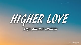 Kygo Whitney Houston  Higher Love Lyrics [upl. by Atwekk]