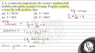 \ Y k n \ represent respectively the youngs modulus bulk modulus and rigidity modulus of a [upl. by Yerffoj100]