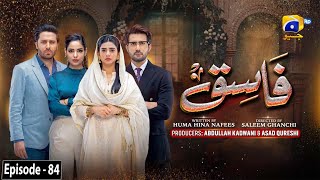 Fasiq  Episode 84  15th February 2022  HAR PAL GEO [upl. by Alrahs46]