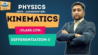 KINEMATICS  DIFFERENTIATION 3  BY JAGMOHAN SIR [upl. by Orose517]