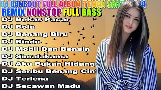 DJ DANGDUT NONSTOP FULL ALBUM  REMIX TERBAIK FULL BASS ENAK DIDENGAR SAMBIL KERJA [upl. by Tab]