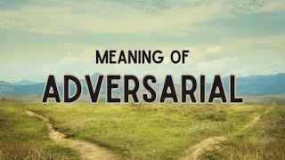 What is the meaning of Adversarial [upl. by Ettennod]