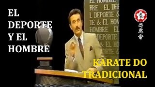 DKVM  El Deporte y El Hombre sobre Karate Do tradicional  Parte 1 de 2 [upl. by Quartana240]