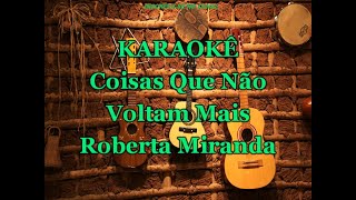 Karaokê Coisas Que Não Voltam Mais  Roberta Miranda [upl. by Ael]