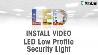 MaxLite LED Low Profile Security Light  Install Video [upl. by Danforth505]