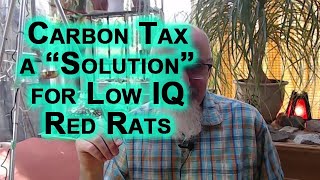 “Man Made Climate Change” and Centralized Carbon Tax As the Solution Is Made for Low IQ Red Rats [upl. by Carpio]