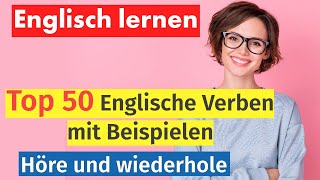 Englisch Lernen 50 Wichtige Verben im Alltag – Anwendung und Beispiele [upl. by Iene]