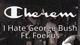 Cherem amp Foekus  I Hate George Bush LIVE 2004 [upl. by Ynaffat]